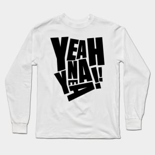 Yeah nah yeah funny quote Long Sleeve T-Shirt